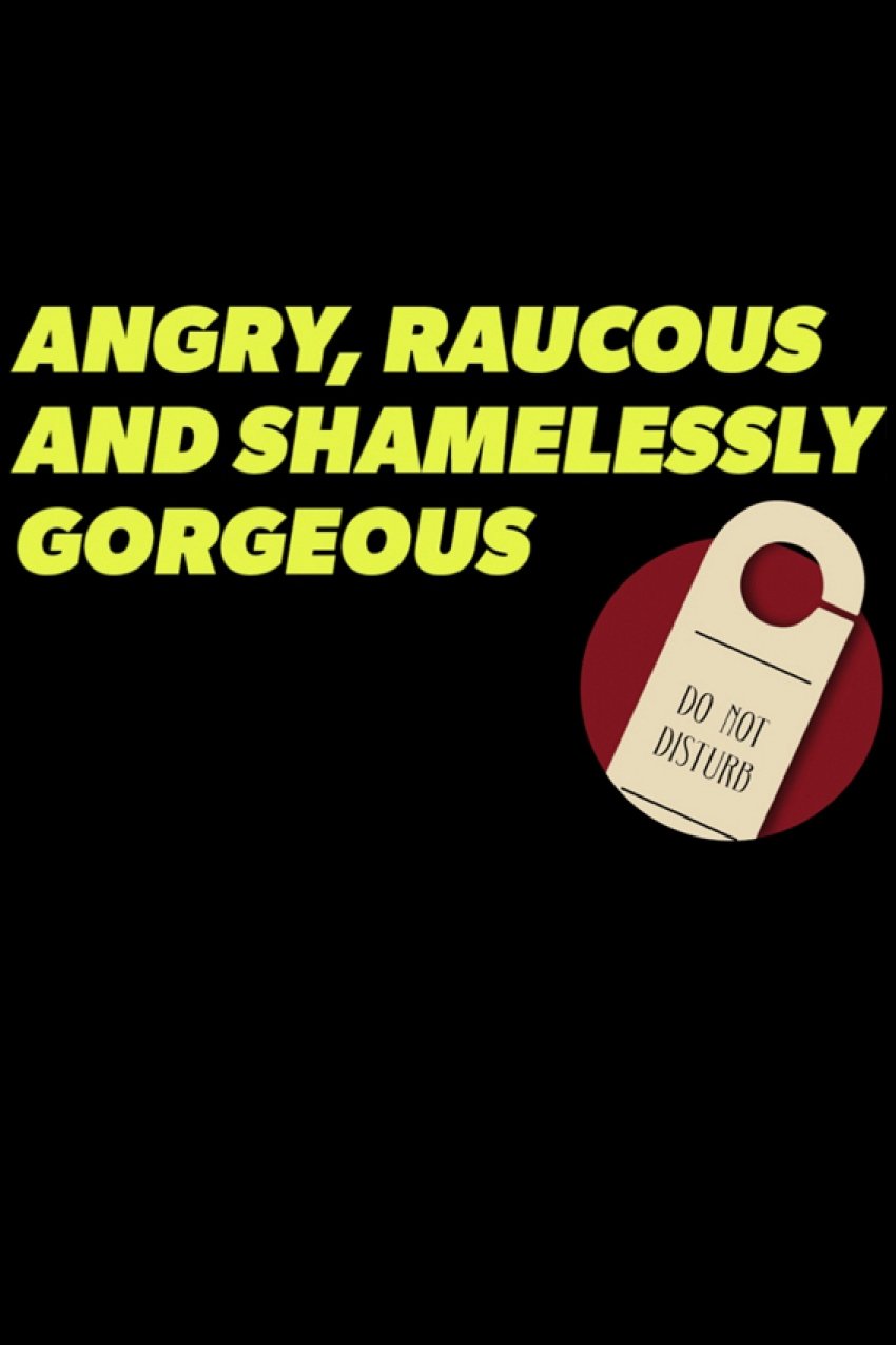 Постер Angry, Raucous, and Shamelessly Gorgeous